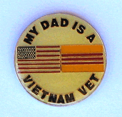 My Dad Is A Vietnam Vet Pin w/2 clutches - Military Patches and Pins